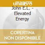 John E.L. - Elevated Energy cd