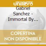 Gabriel Sanchez - Immortal By Sound