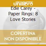 Edie Carey - Paper Rings: 8 Love Stories cd