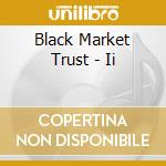 Black Market Trust - Ii cd musicale di Black Market Trust