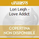 Lori Leigh - Love Addict cd