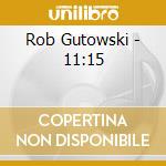 Rob Gutowski - 11:15 cd