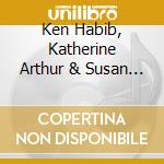 Ken Habib, Katherine Arthur & Susan Azaret Davies - Child In Me cd