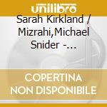 Sarah Kirkland / Mizrahi,Michael Snider - Currents cd musicale di Sarah Kirkland / Mizrahi,Michael Snider