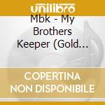 Mbk - My Brothers Keeper (Gold Edition) cd