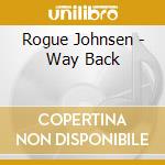 Rogue Johnsen - Way Back cd