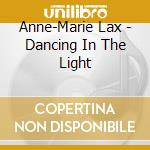Anne-Marie Lax - Dancing In The Light cd