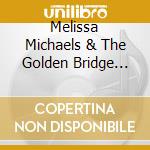 Melissa Michaels & The Golden Bridge Rhythm Keepers - Ignite cd