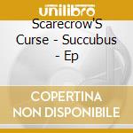 Scarecrow'S Curse - Succubus - Ep cd
