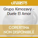 Grupo Kimozavy - Duele El Amor cd