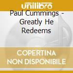 Paul Cummings - Greatly He Redeems cd