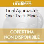 Final Approach - One Track Minds cd