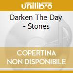 Darken The Day - Stones cd musicale di Darken The Day