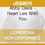 Abby Davis - Heart Lies With You cd