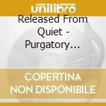 Released From Quiet - Purgatory Street cd