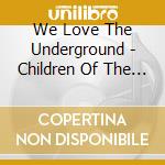 We Love The Underground - Children Of The Program cd