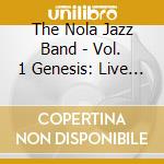 The Nola Jazz Band - Vol. 1 Genesis: Live From The Ark cd