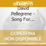 David Pellegrene - Song For Everyone cd musicale di David Pellegrene