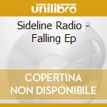 Sideline Radio - Falling Ep cd