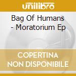 Bag Of Humans - Moratorium Ep cd