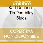 Karl Dentino - Tin Pan Alley Blues cd