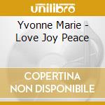 Yvonne Marie - Love Joy Peace cd