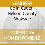 Colin Cutler - Nelson County Wayside cd