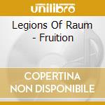 Legions Of Raum - Fruition cd musicale di Legions Of Raum