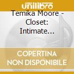 Temika Moore - Closet: Intimate Conversations cd