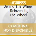 Behind The Wheel - Reinventing The Wheel cd