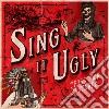 Those Poor Bastards - Sing It Ugly cd