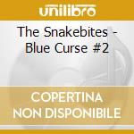 The Snakebites - Blue Curse #2 cd