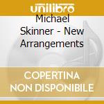 Michael Skinner - New Arrangements cd