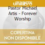 Pastor Michael Artis - Forever Worship cd