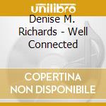 Denise M. Richards - Well Connected cd