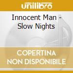 Innocent Man - Slow Nights cd