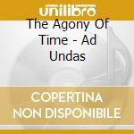 The Agony Of Time - Ad Undas cd
