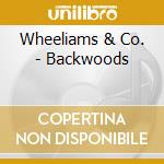 Wheeliams & Co. - Backwoods cd musicale di Wheeliams & Co.