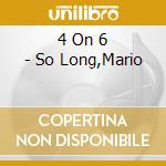 4 On 6 - So Long,Mario cd