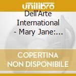 Dell'Arte International - Mary Jane: Musical Potumentary / O.S.T. cd