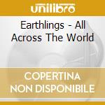 Earthlings - All Across The World cd
