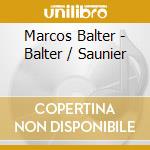 Marcos Balter - Balter / Saunier cd musicale di Marcos Balter