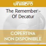 The Remember - Of Decatur cd