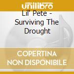 Lil' Pete - Surviving The Drought cd