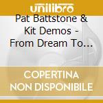Pat Battstone & Kit Demos - From Dream To Dream cd
