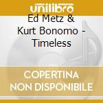 Ed Metz & Kurt Bonomo - Timeless cd
