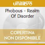 Phobous - Realm Of Disorder cd