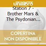 Station 7 - Brother Mars & The Psydonian Seven cd