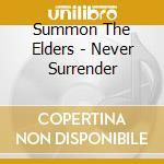 Summon The Elders - Never Surrender cd