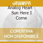 Analog Heart - Sun Here I Come cd